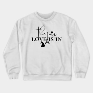 love is in the air Crewneck Sweatshirt